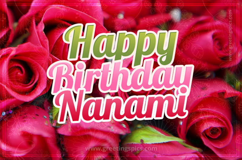 Happy Birthday Nanami beautiful Image with red roses