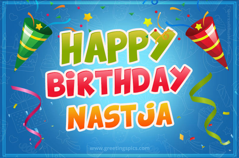 Happy Birthday Nastja picture with confetti and party poppers