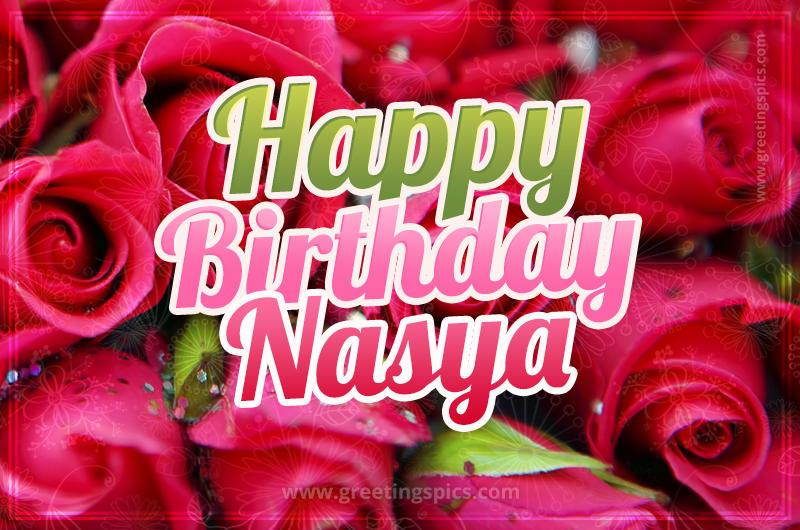 Happy Birthday Nasya beautiful Image with red roses