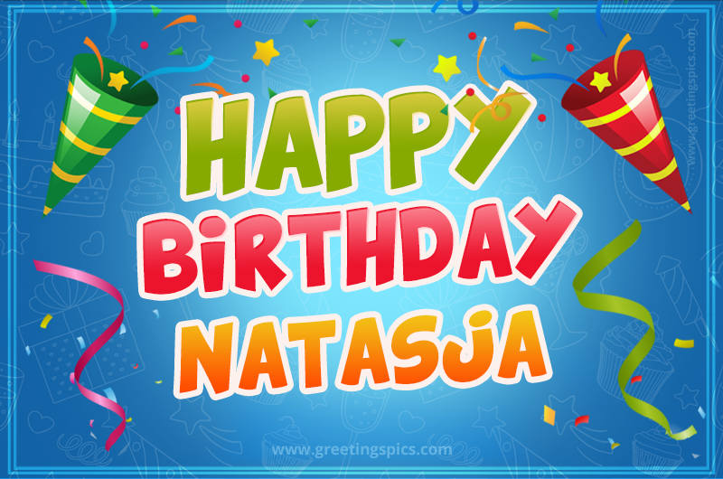 Happy Birthday Natasja picture with confetti and party poppers