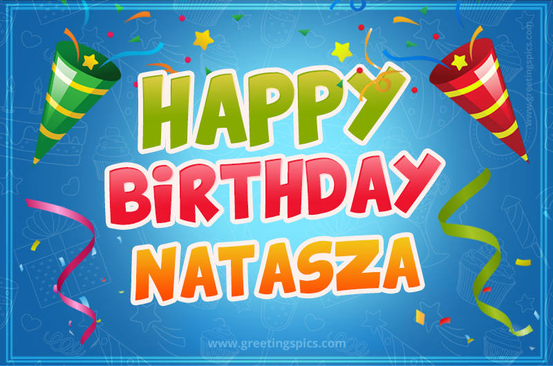 Happy Birthday Natasza picture with confetti and party poppers