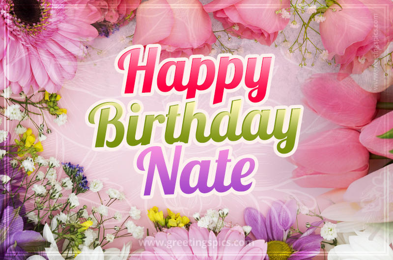 Happy Birthday Nate Picture with beautiful flowers