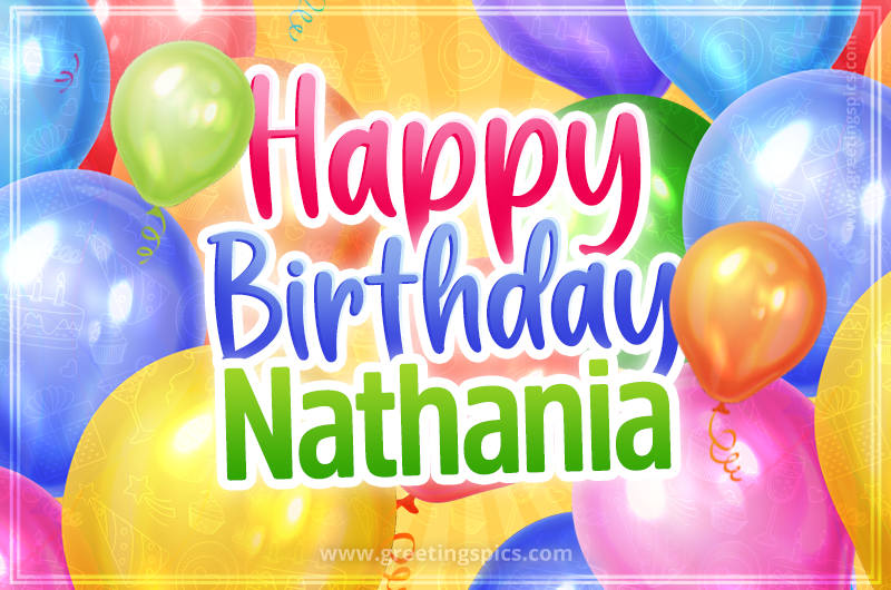 Happy Birthday Nathania Image with colorful balloons