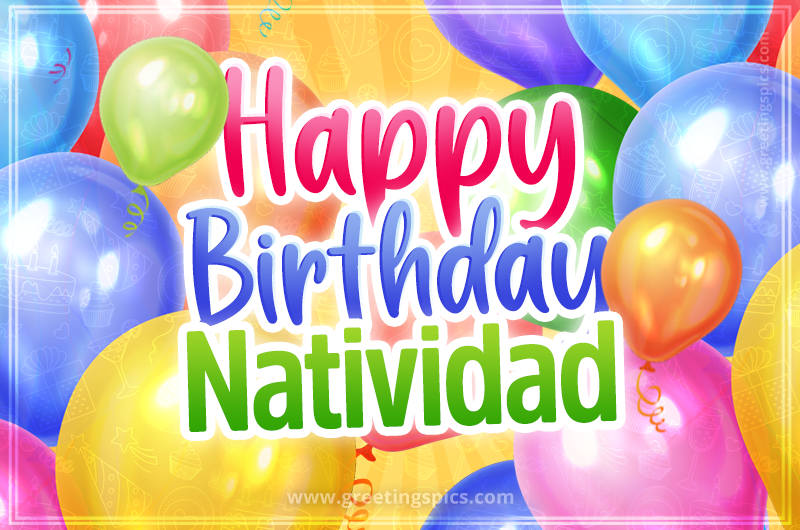 Happy Birthday Natividad Image with colorful balloons