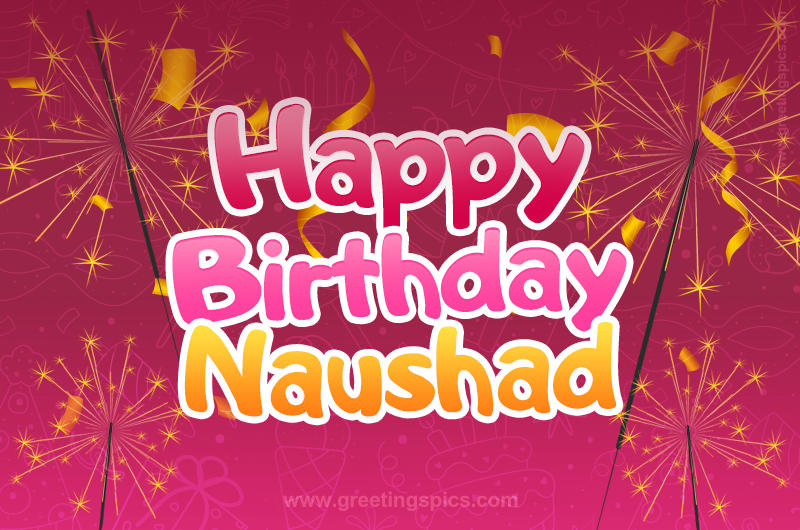 Happy Birthday Naushad Image with sparklers