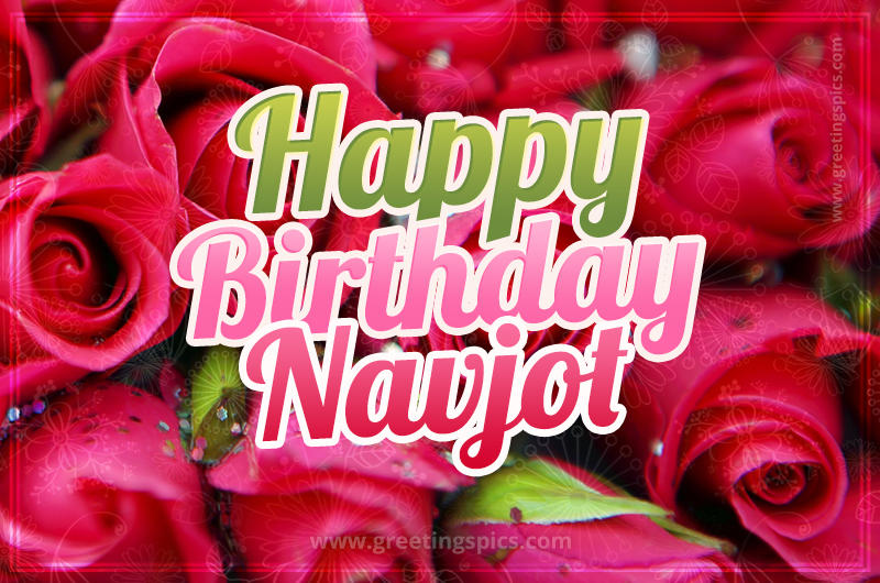 Happy Birthday Navjot beautiful Image with red roses