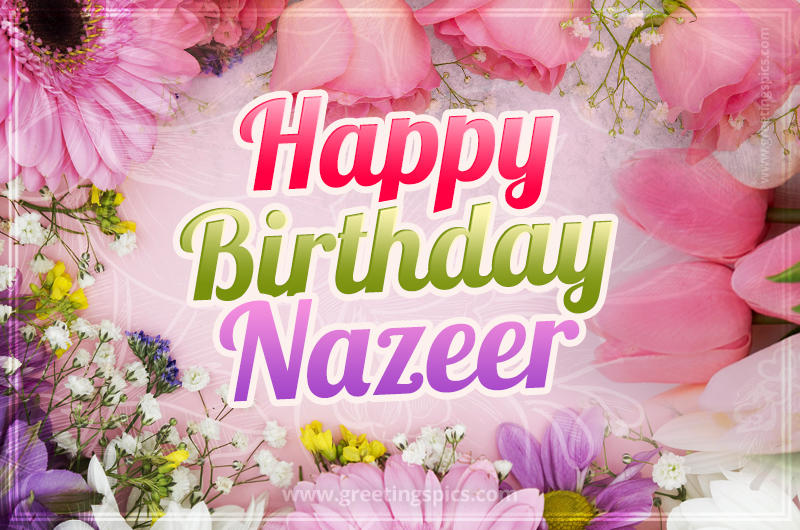 Happy Birthday Nazeer Picture with beautiful flowers