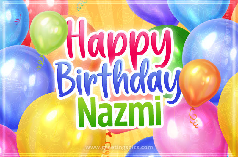 Happy Birthday Nazmi Image with colorful balloons