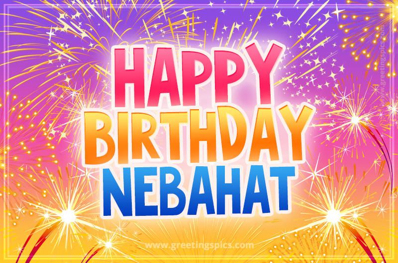 Happy Birthday Nebahat Picture with fireworks