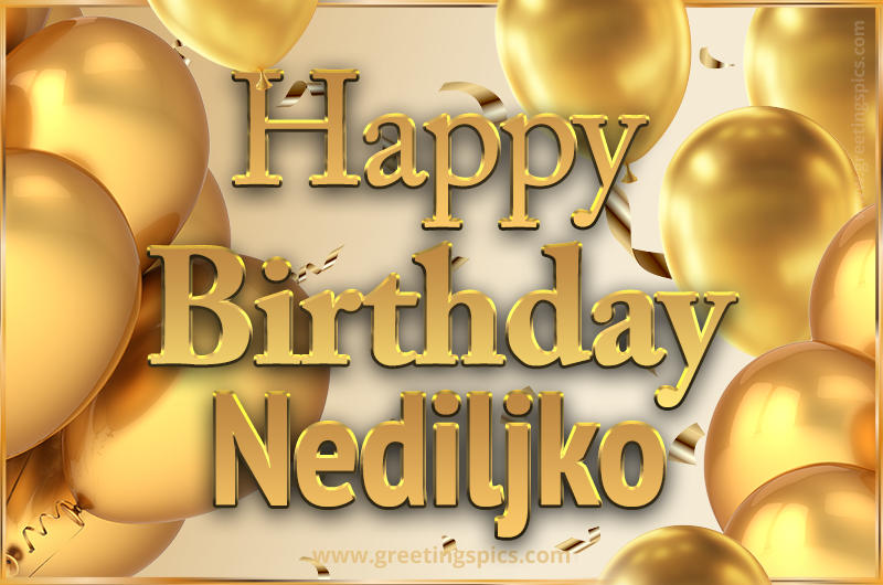 Happy Birthday Nediljko Card with golden confetti and balloons