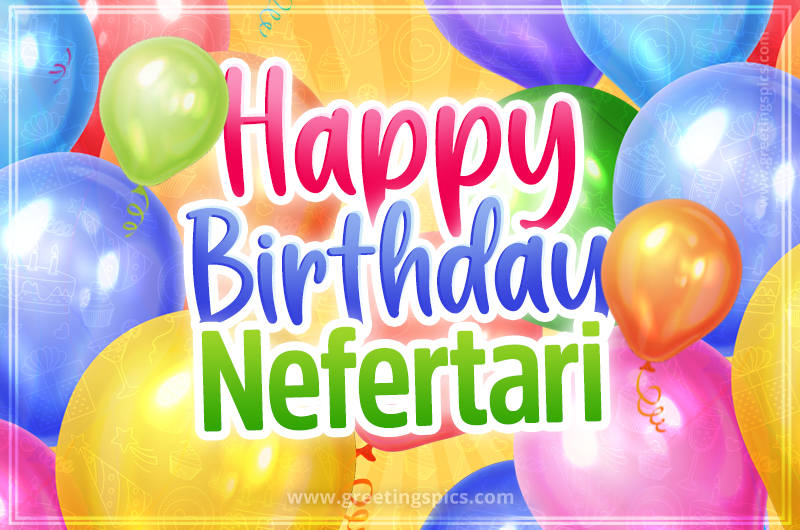 Happy Birthday Nefertari Image with colorful balloons