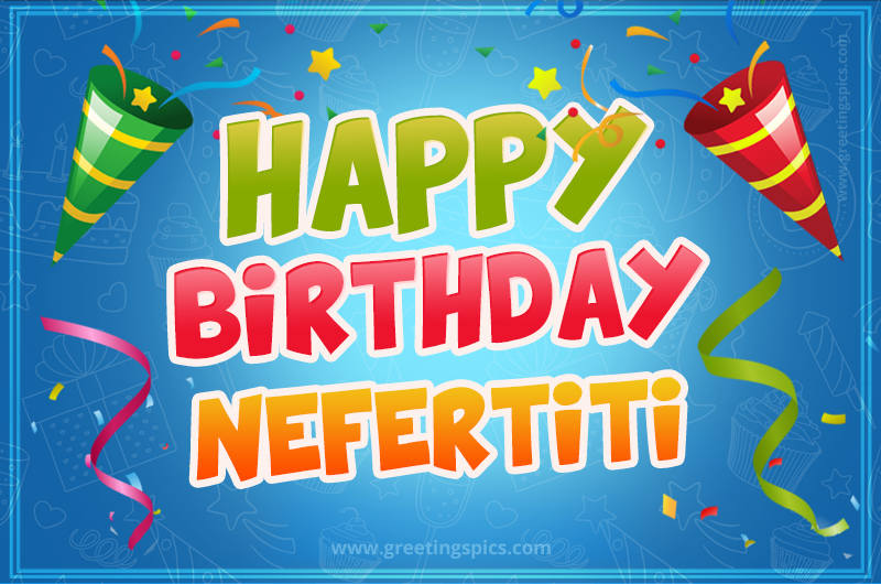 Happy Birthday Nefertiti picture with confetti and party poppers