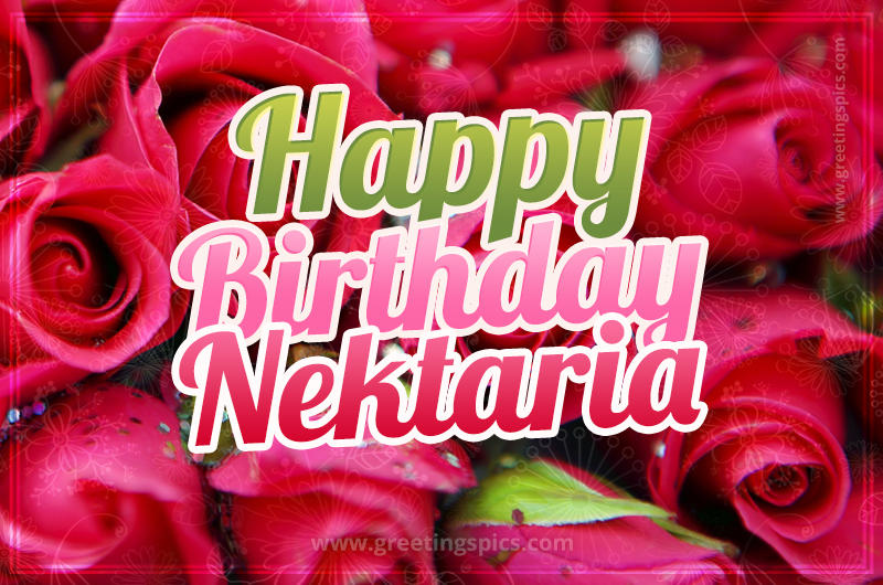 Happy Birthday Nektaria beautiful Image with red roses