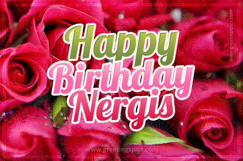 Happy Birthday Nergis beautiful Image with red roses