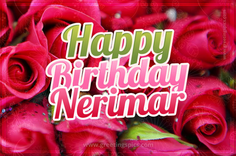 Happy Birthday Nerimar beautiful Image with red roses