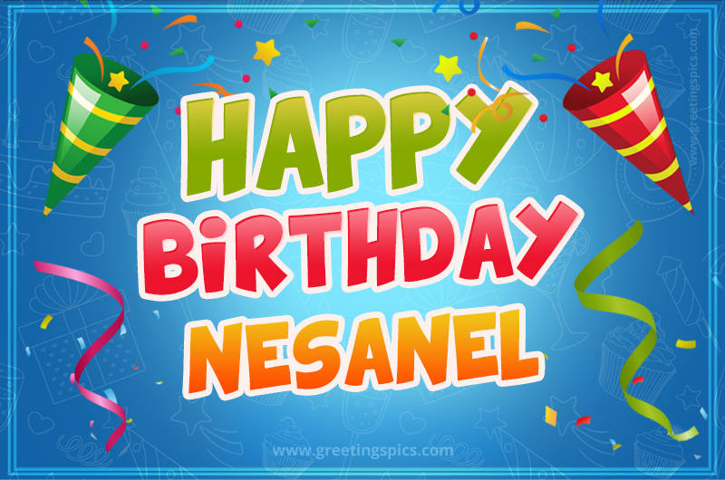 Happy Birthday Nesanel picture with confetti and party poppers