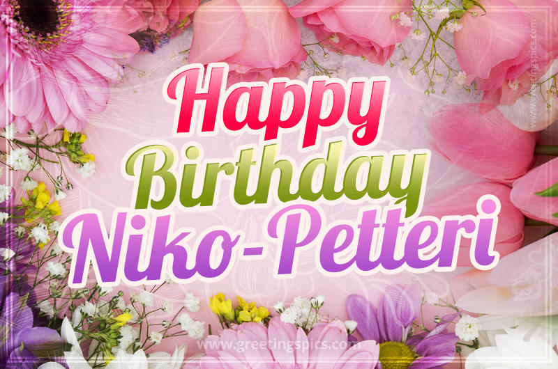 Happy Birthday Niko-Petteri Picture with beautiful flowers