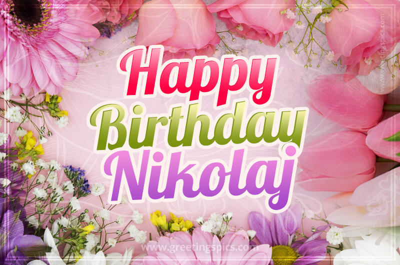 Happy Birthday Nikolaj Picture with beautiful flowers