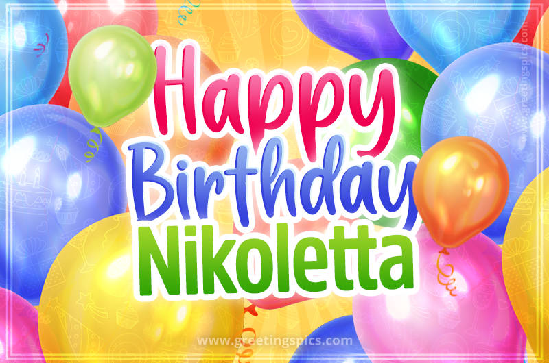 Happy Birthday Nikoletta Image with colorful balloons