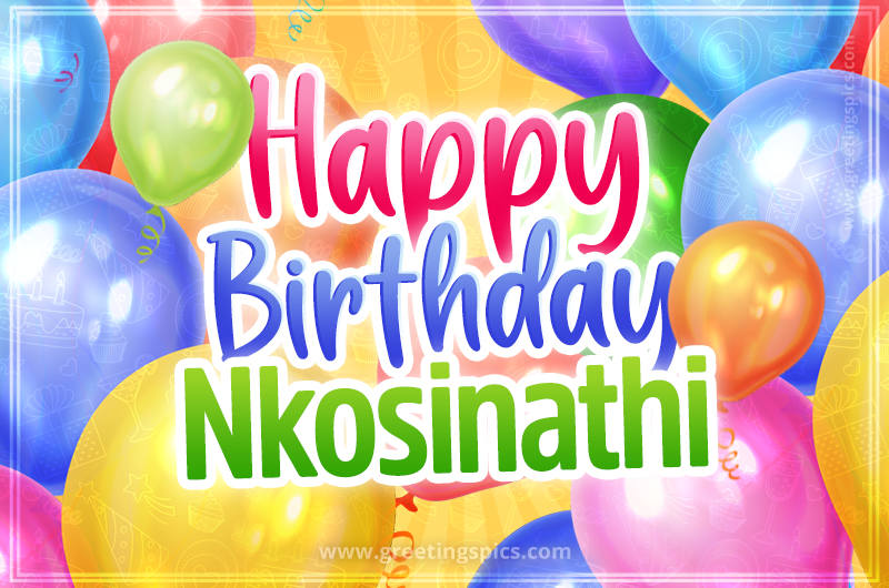 Happy Birthday Nkosinathi Image with colorful balloons