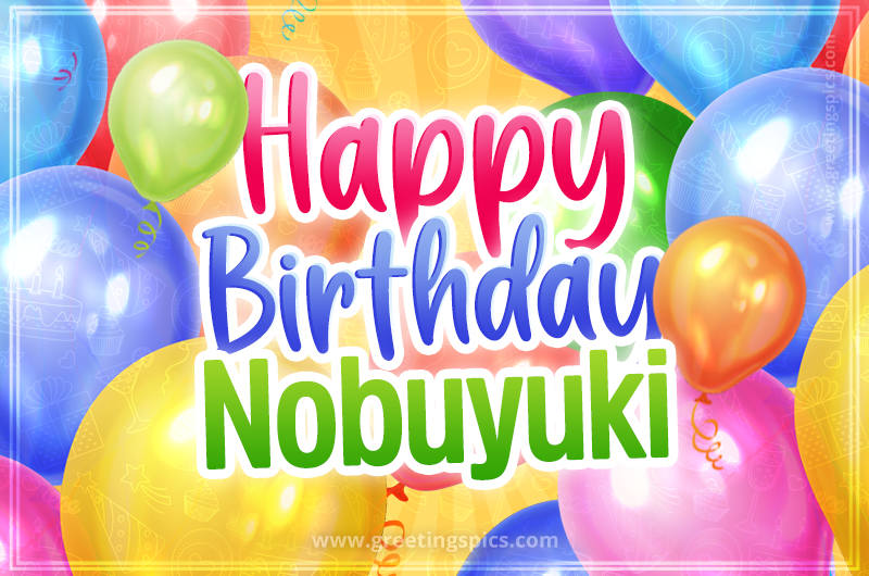 Happy Birthday Nobuyuki Image with colorful balloons