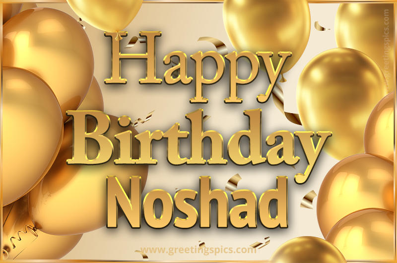 Happy Birthday Noshad Card with golden confetti and balloons