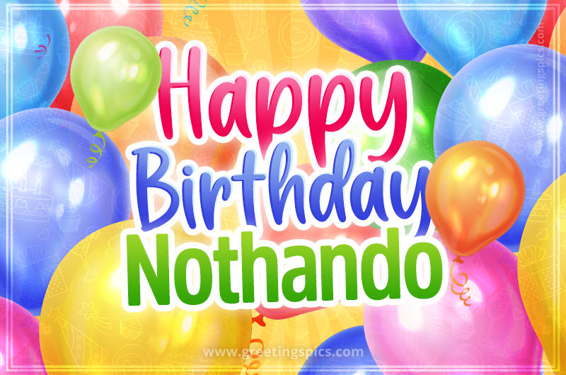 Happy Birthday Nothando Image with colorful balloons