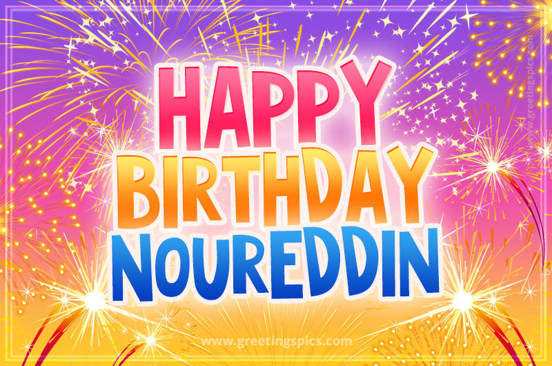 Happy Birthday Noureddin Picture with fireworks