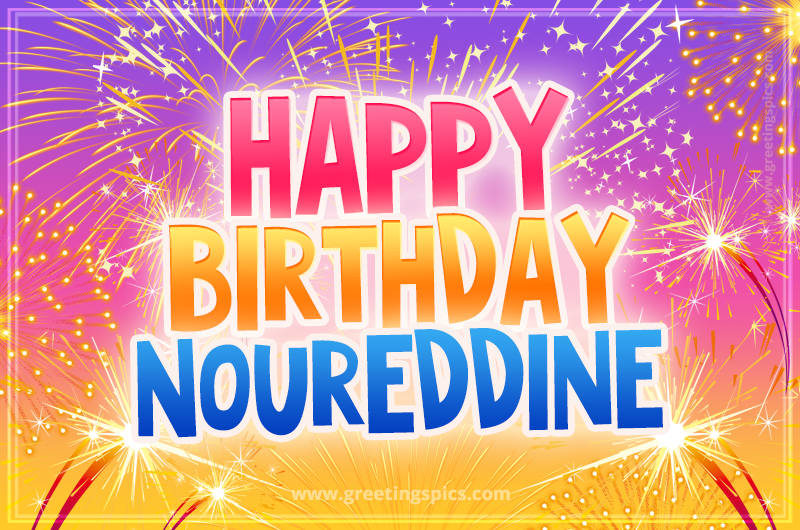 Happy Birthday Noureddine Picture with fireworks