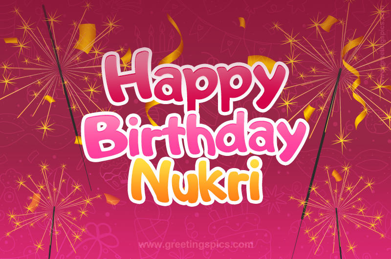 Happy Birthday Nukri Image with sparklers