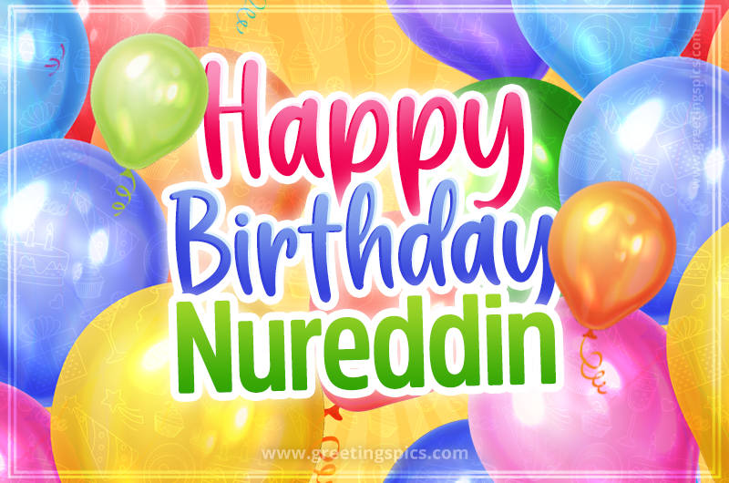 Happy Birthday Nureddin Image with colorful balloons