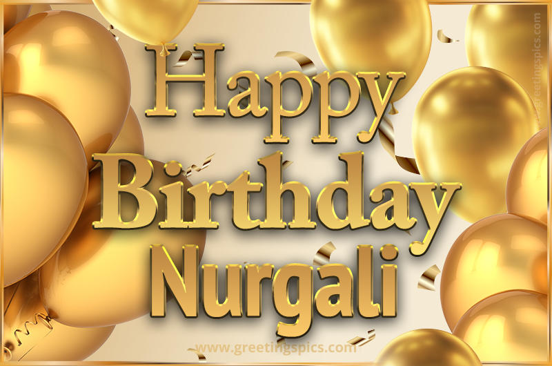 Happy Birthday Nurgali Card with golden confetti and balloons