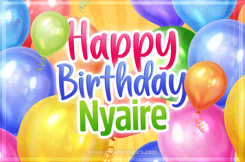 Happy Birthday Nyaire Image with colorful balloons