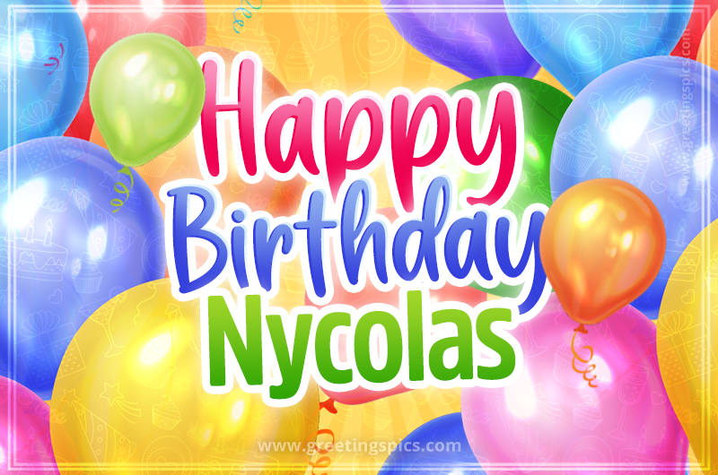 Happy Birthday Nycolas Image with colorful balloons