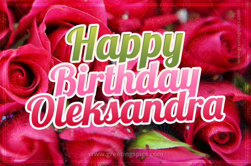 Happy Birthday Oleksandra beautiful Image with red roses