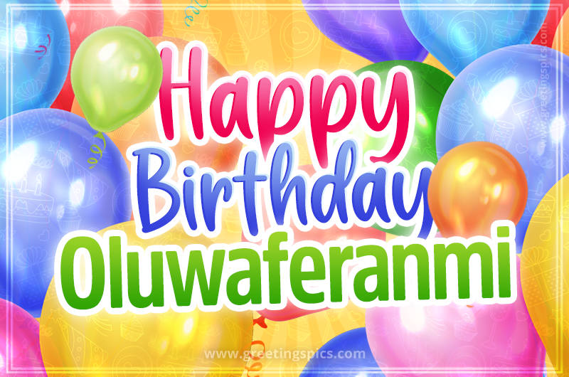 Happy Birthday Oluwaferanmi Image with colorful balloons