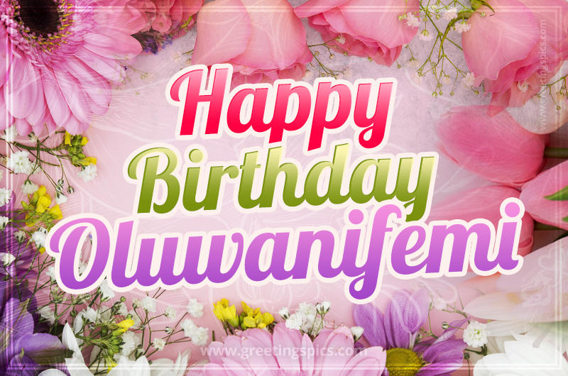 Happy Birthday Oluwanifemi Picture with beautiful flowers