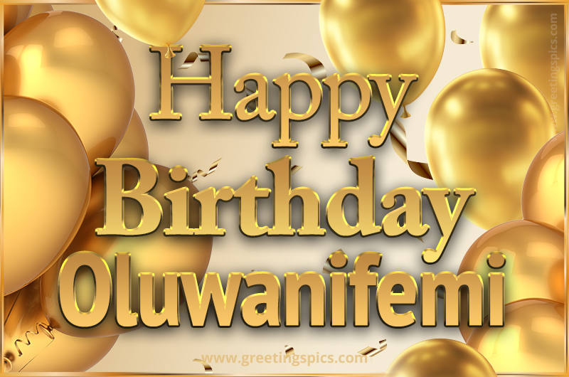 Happy Birthday Oluwanifemi Card with golden confetti and balloons