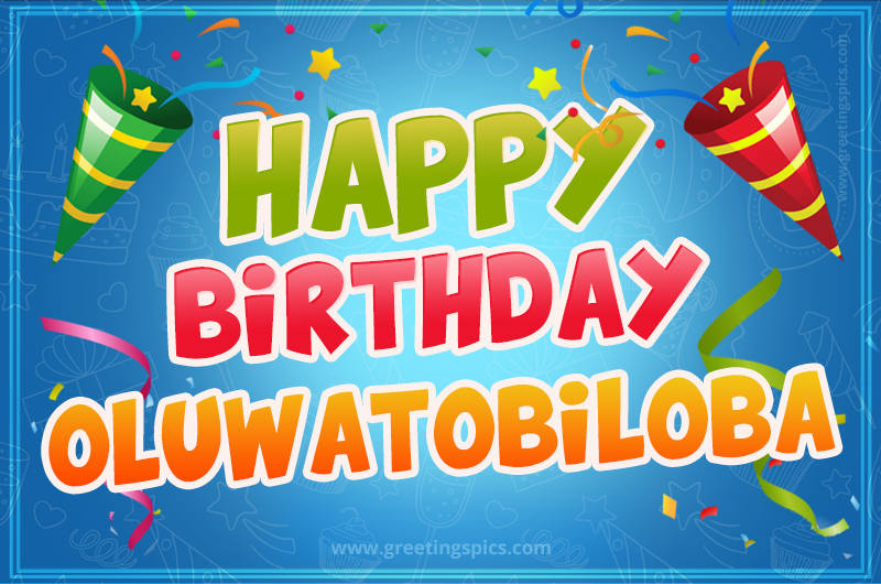 Happy Birthday Oluwatobiloba picture with confetti and party poppers