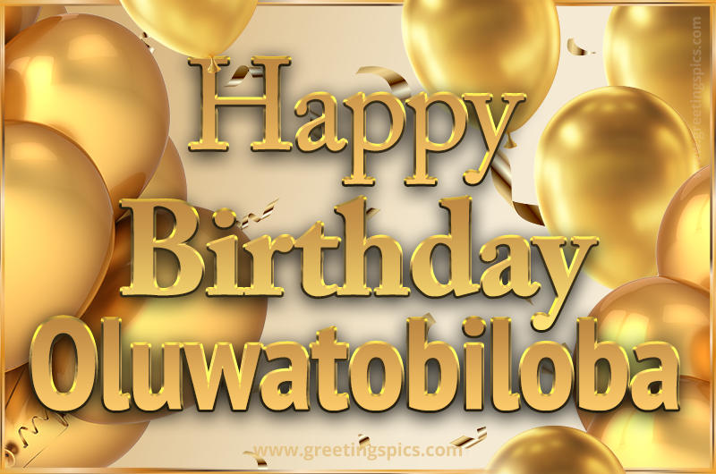 Happy Birthday Oluwatobiloba Card with golden confetti and balloons