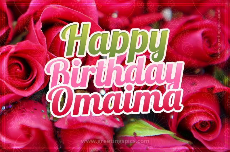 Happy Birthday Omaima beautiful Image with red roses