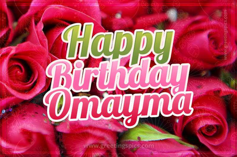 Happy Birthday Omayma beautiful Image with red roses