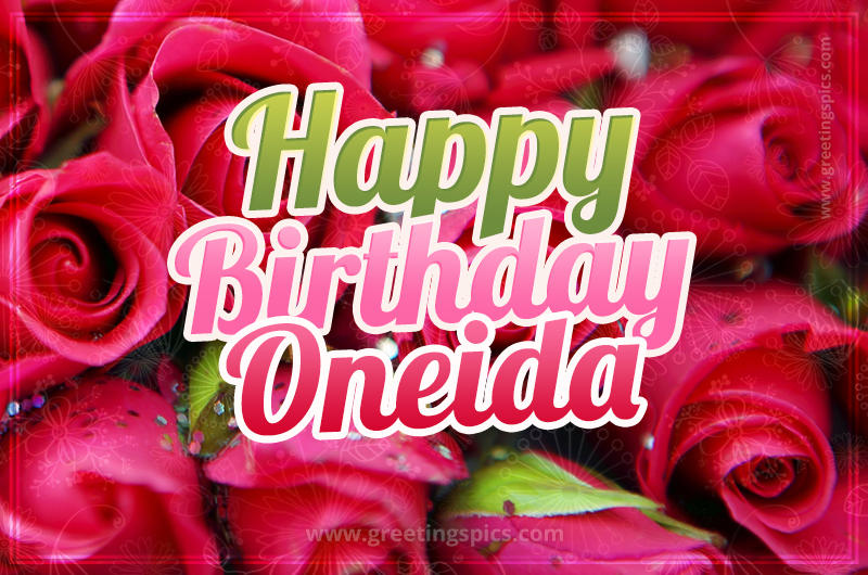 Happy Birthday Oneida beautiful Image with red roses