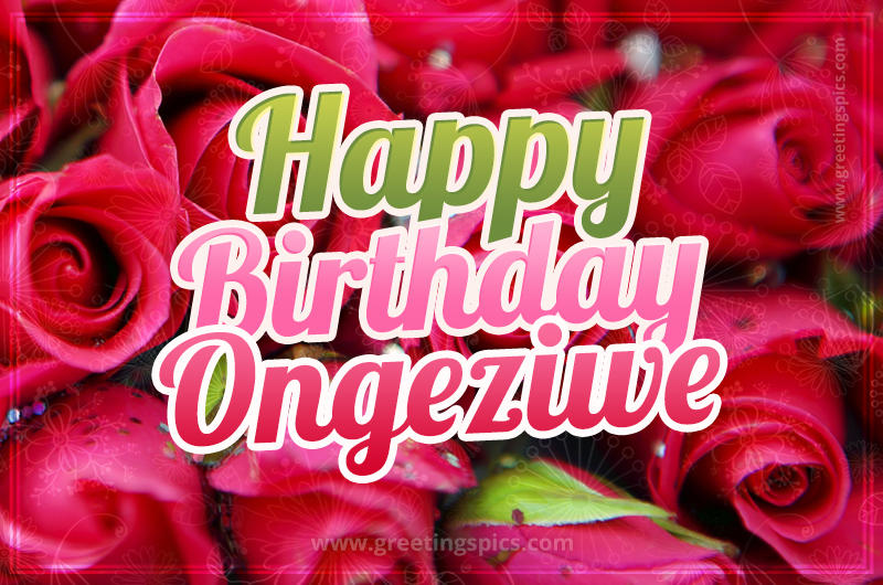 Happy Birthday Ongeziwe beautiful Image with red roses