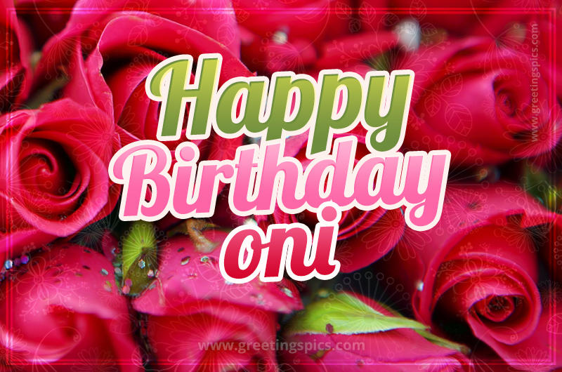 Happy Birthday Oni beautiful Image with red roses