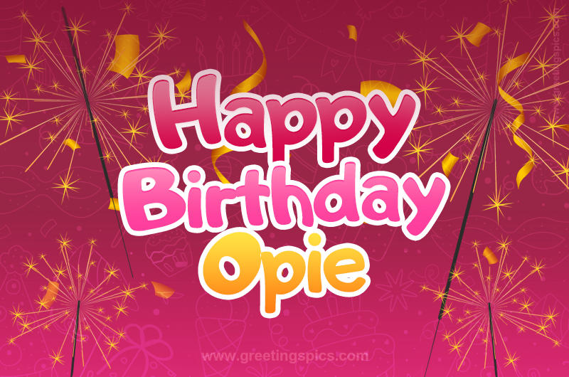 Happy Birthday Opie Image with sparklers