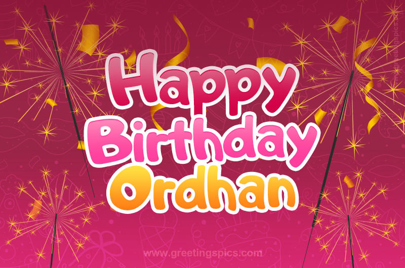 Happy Birthday Ordhan Image with sparklers