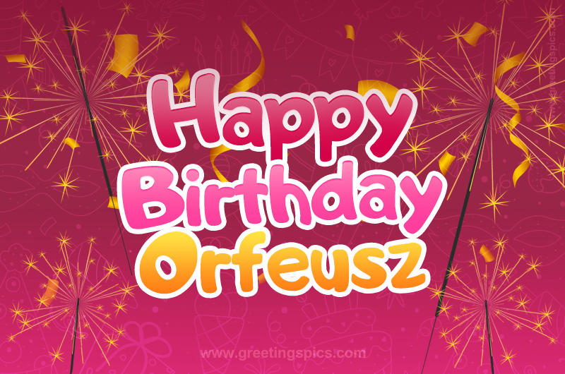 Happy Birthday Orfeusz Image with sparklers