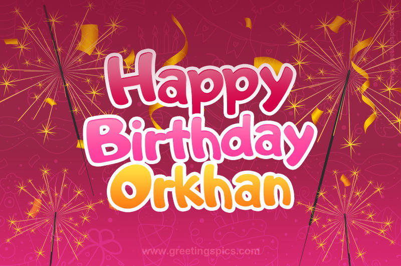 Happy Birthday Orkhan Image with sparklers