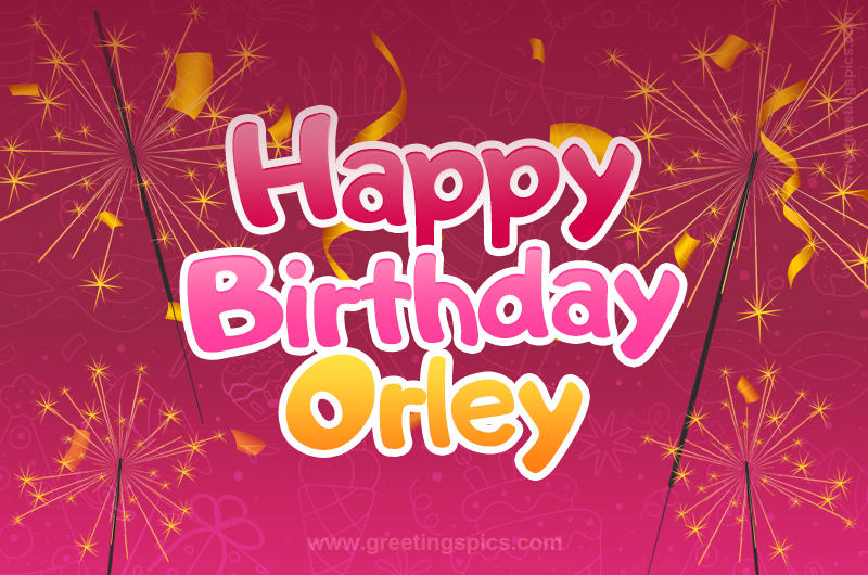 Happy Birthday Orley Image with sparklers